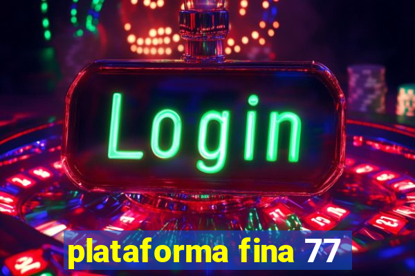 plataforma fina 77